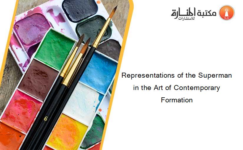 Representations of the Superman in the Art of Contemporary Formation