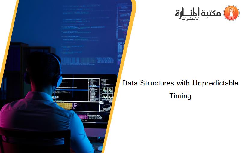 Data Structures with Unpredictable Timing