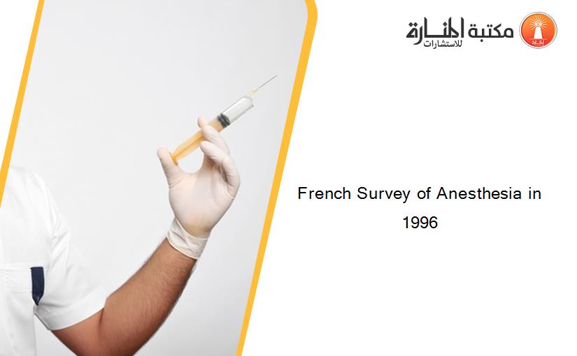 French Survey of Anesthesia in 1996