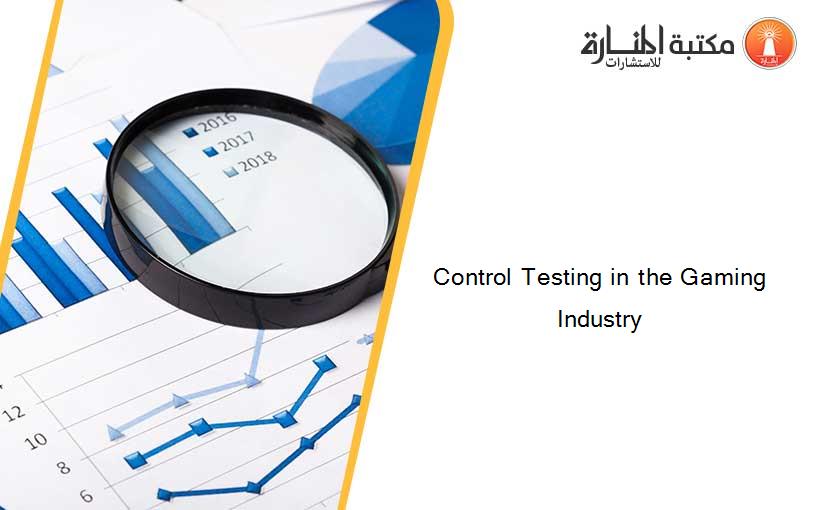 Control Testing in the Gaming Industry