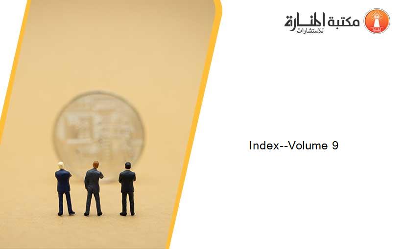 Index--Volume 9