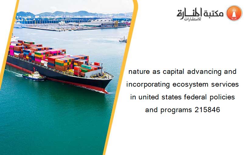 nature as capital advancing and incorporating ecosystem services in united states federal policies and programs 215846