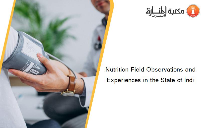 Nutrition Field Observations and Experiences in the State of Indi
