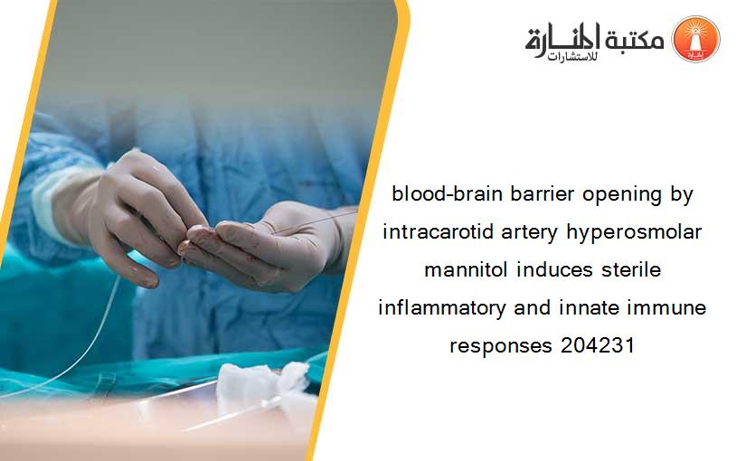 blood–brain barrier opening by intracarotid artery hyperosmolar mannitol induces sterile inflammatory and innate immune responses 204231