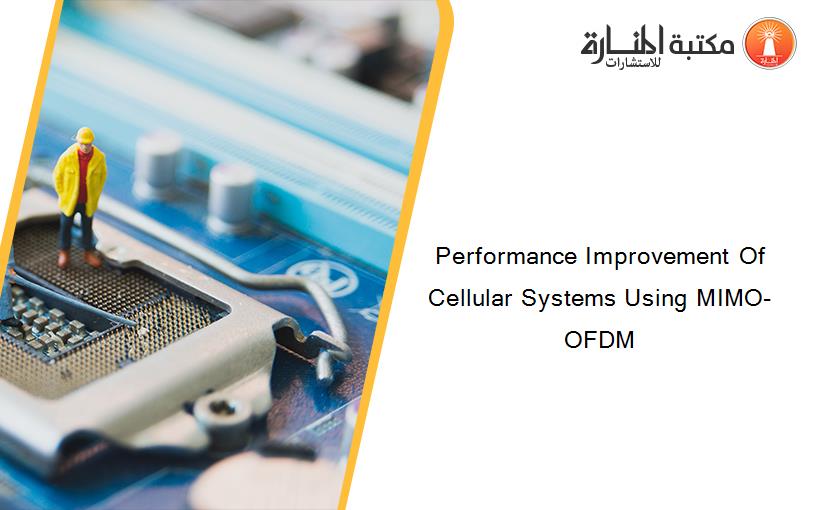 Performance Improvement Of Cellular Systems Using MIMO-OFDM