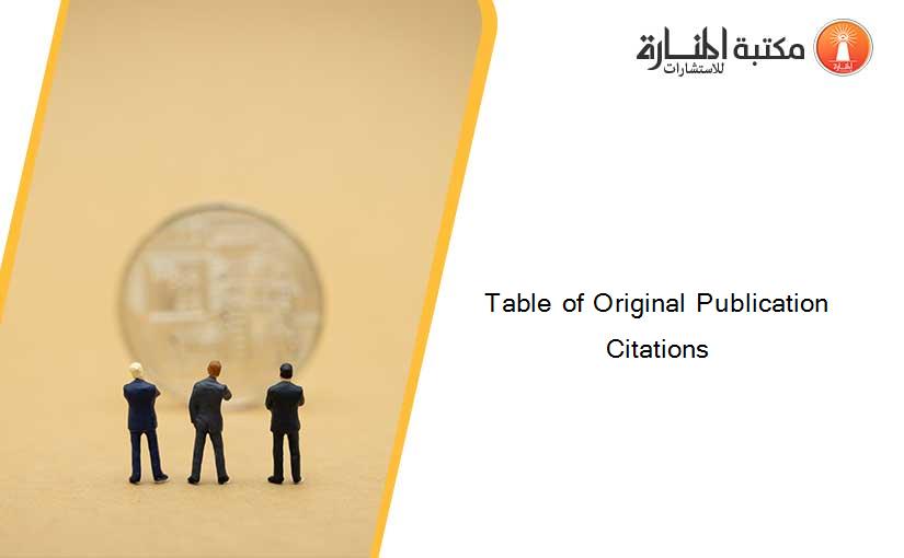 Table of Original Publication Citations