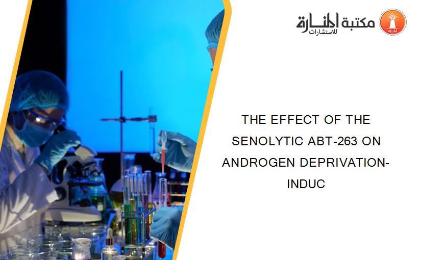 THE EFFECT OF THE SENOLYTIC ABT-263 ON ANDROGEN DEPRIVATION-INDUC