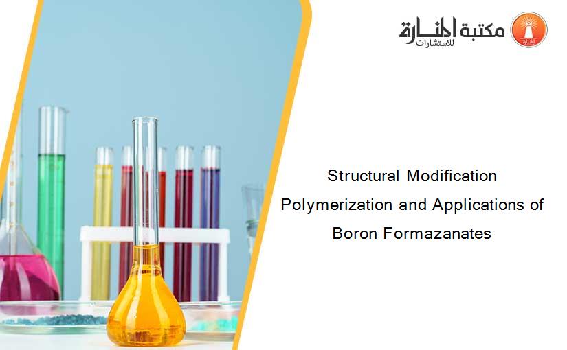 Structural Modification Polymerization and Applications of Boron Formazanates