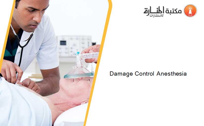 Damage Control Anesthesia
