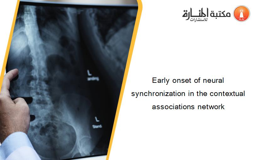 Early onset of neural synchronization in the contextual associations network