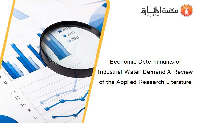 Economic Determinants of Industrial Water Demand A Review of the Applied Research Literature