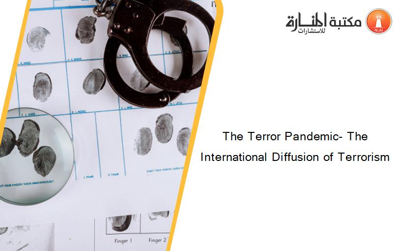 The Terror Pandemic- The International Diffusion of Terrorism