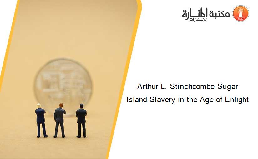 Arthur L. Stinchcombe Sugar Island Slavery in the Age of Enlight
