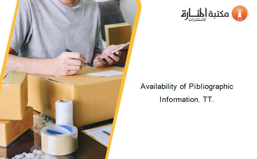 Availability of Pibliographic Information. TT.