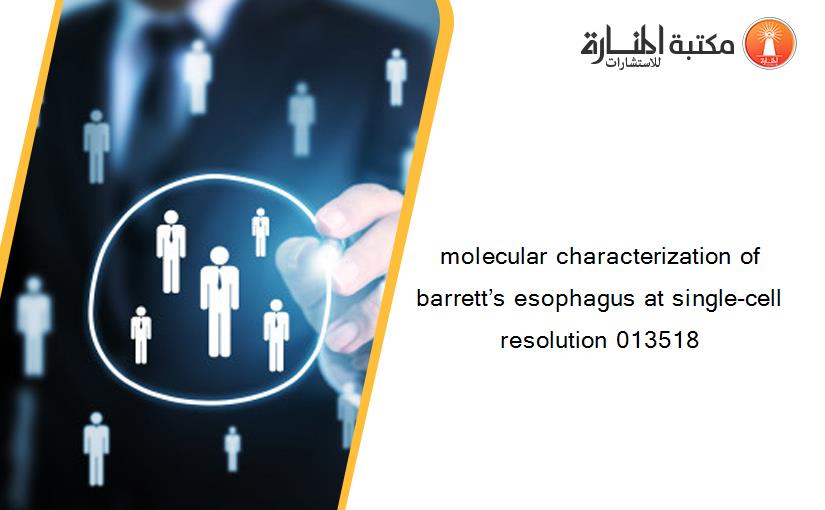 molecular characterization of barrett’s esophagus at single-cell resolution 013518