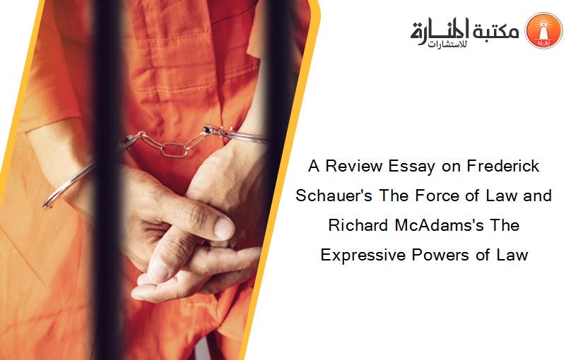 A Review Essay on Frederick Schauer's The Force of Law and Richard McAdams's The Expressive Powers of Law