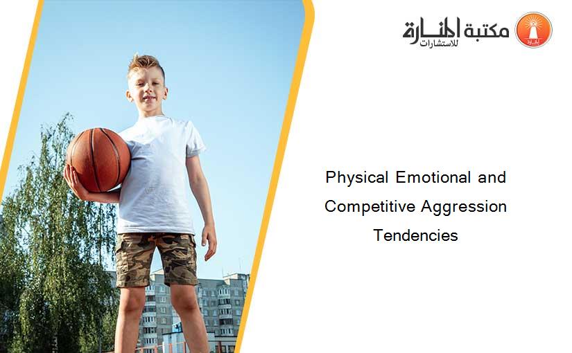 Physical Emotional and Competitive Aggression Tendencies