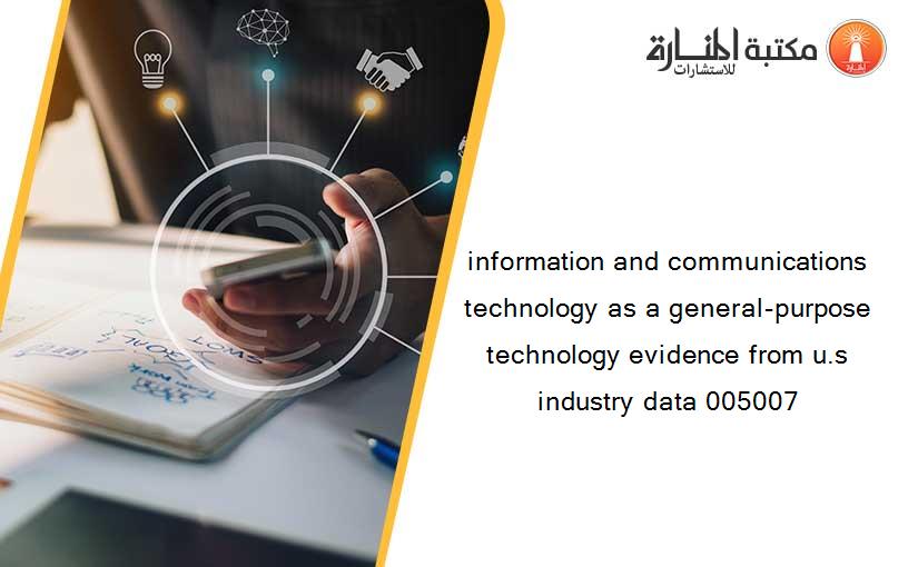 information and communications technology as a general-purpose technology evidence from u.s industry data 005007