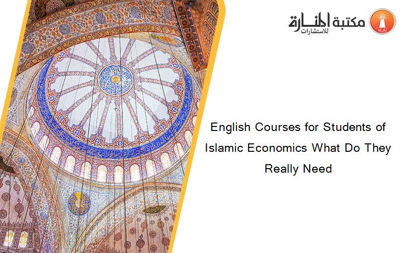 English Courses for Students of Islamic Economics What Do They Really Need