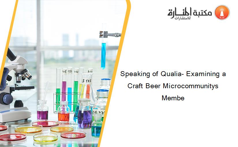 Speaking of Qualia- Examining a Craft Beer Microcommunitys Membe