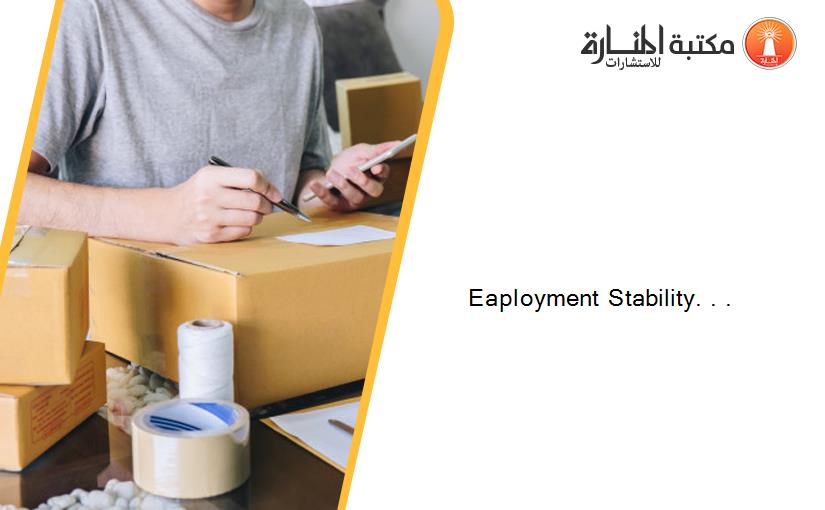 Eaployment Stability. . .