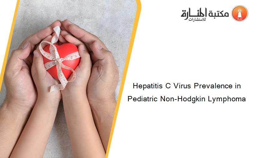 Hepatitis C Virus Prevalence in Pediatric Non-Hodgkin Lymphoma