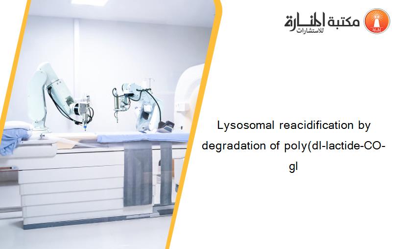 Lysosomal reacidification by degradation of poly(dl-lactide-CO-gl