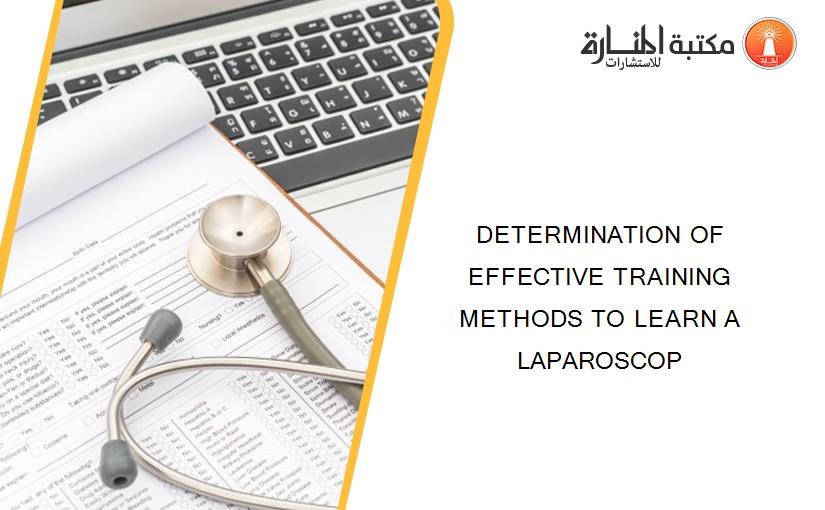 DETERMINATION OF EFFECTIVE TRAINING METHODS TO LEARN A LAPAROSCOP