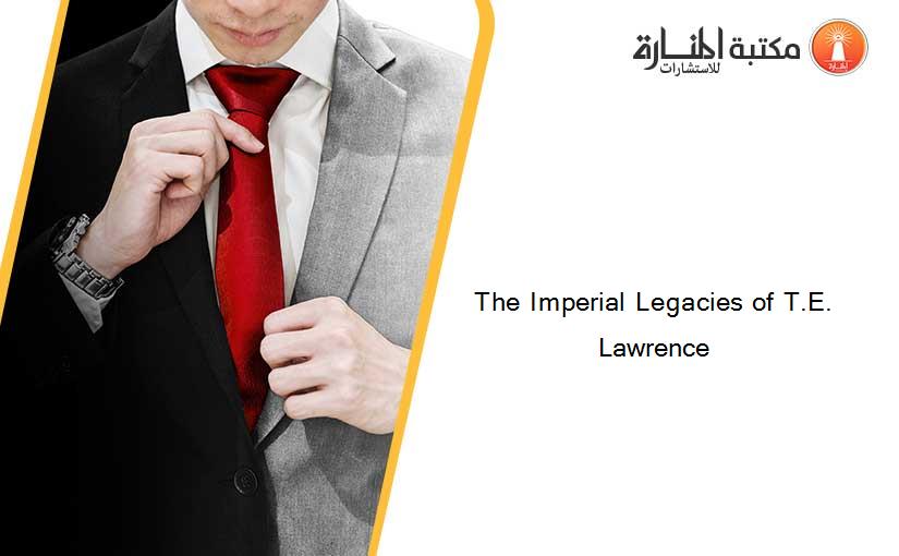 The Imperial Legacies of T.E. Lawrence
