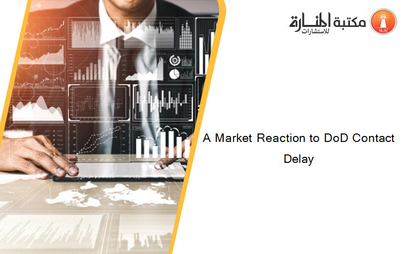 A Market Reaction to DoD Contact Delay
