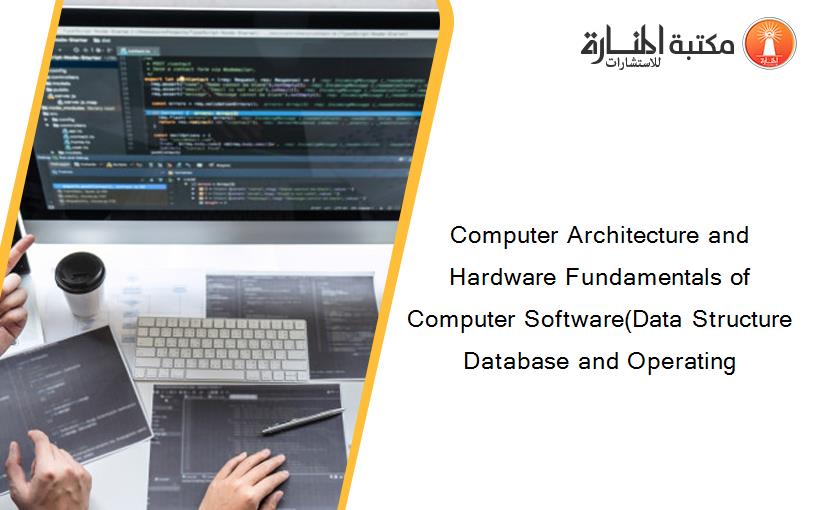 Computer Architecture and Hardware Fundamentals of Computer Software(Data Structure Database and Operating