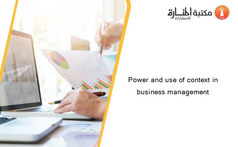 Power and use of context in business management