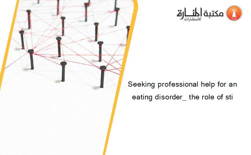 Seeking professional help for an eating disorder_ the role of sti