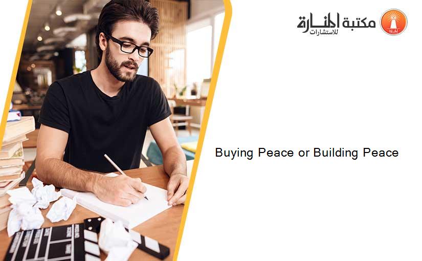 Buying Peace or Building Peace