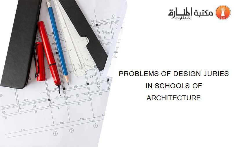 PROBLEMS OF DESIGN JURIES IN SCHOOLS OF ARCHITECTURE