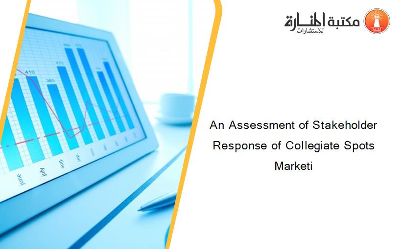 An Assessment of Stakeholder Response of Collegiate Spots Marketi