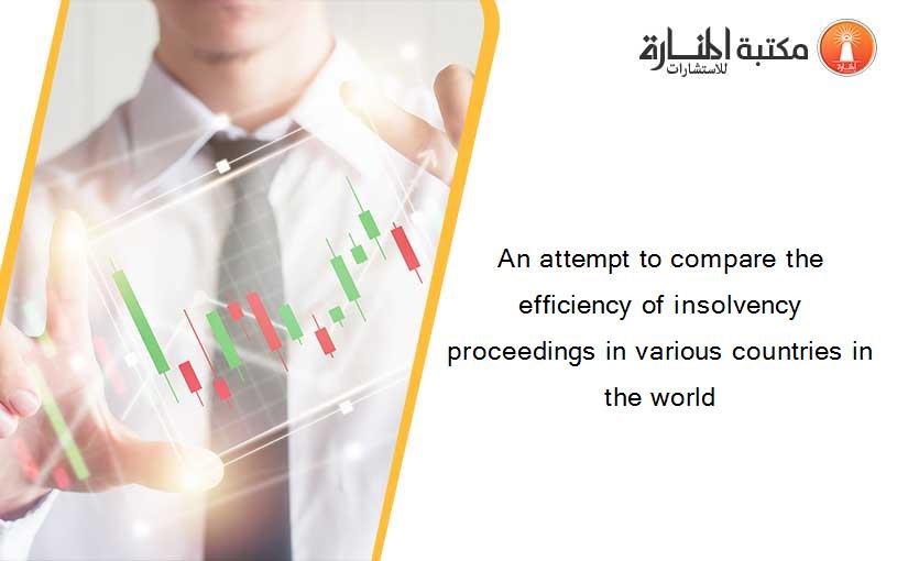 An attempt to compare the efficiency of insolvency proceedings in various countries in the world