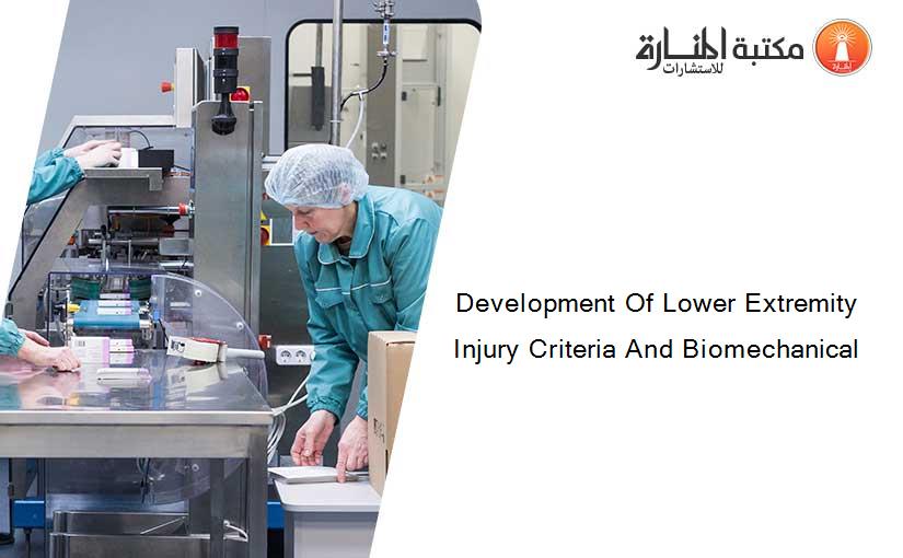 Development Of Lower Extremity Injury Criteria And Biomechanical