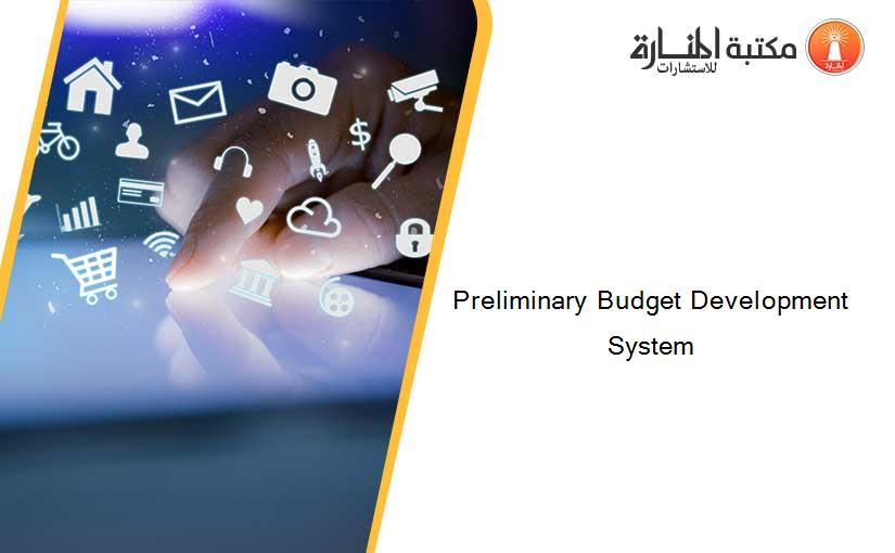 Preliminary Budget Development System
