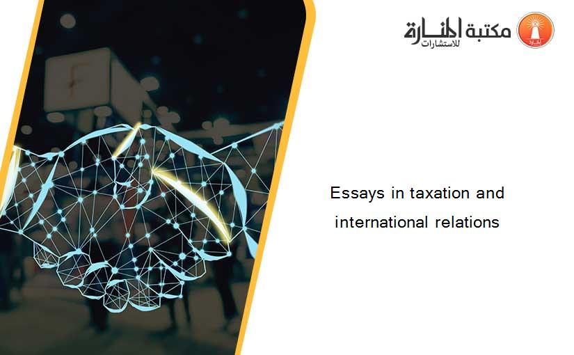 Essays in taxation and international relations