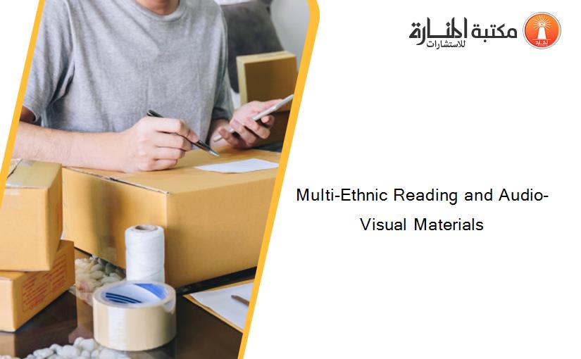 Multi-Ethnic Reading and Audio-Visual Materials