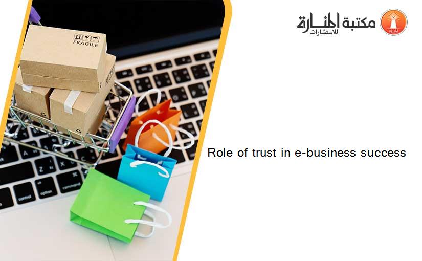 Role of trust in e-business success
