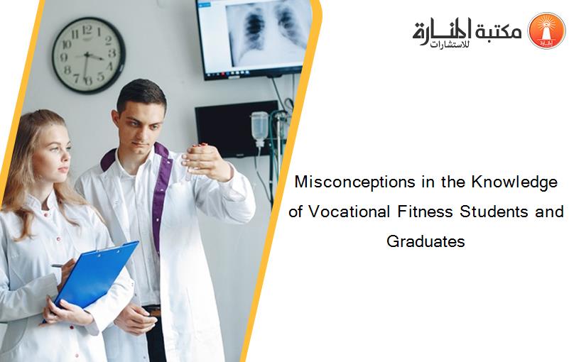 Misconceptions in the Knowledge of Vocational Fitness Students and Graduates