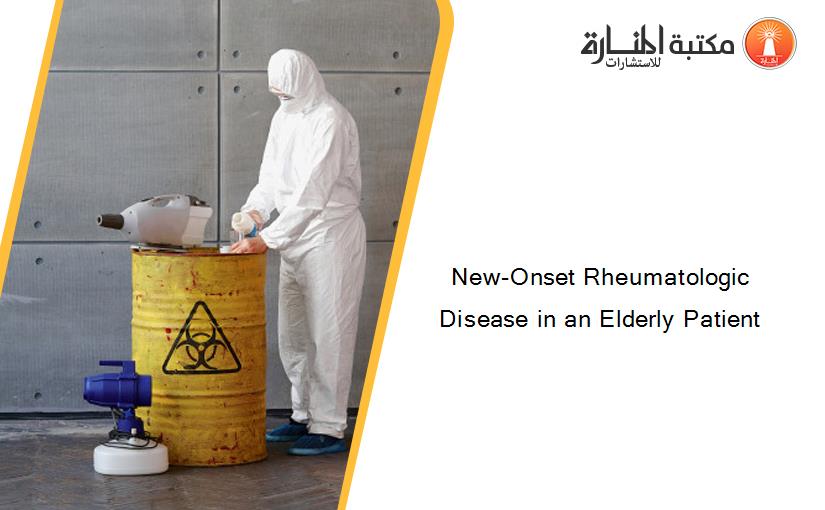 New-Onset Rheumatologic Disease in an Elderly Patient