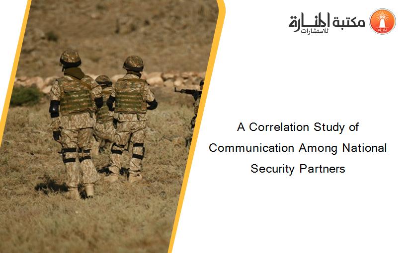 A Correlation Study of Communication Among National Security Partners