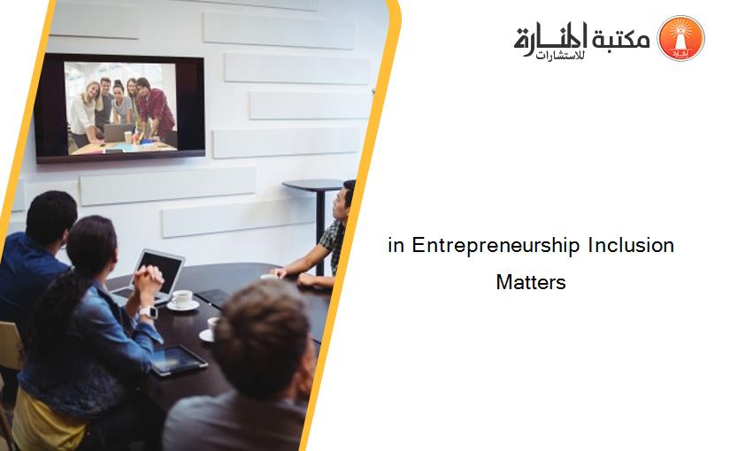 in Entrepreneurship Inclusion Matters