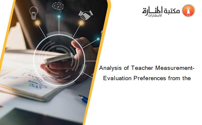 Analysis of Teacher Measurement-Evaluation Preferences from the
