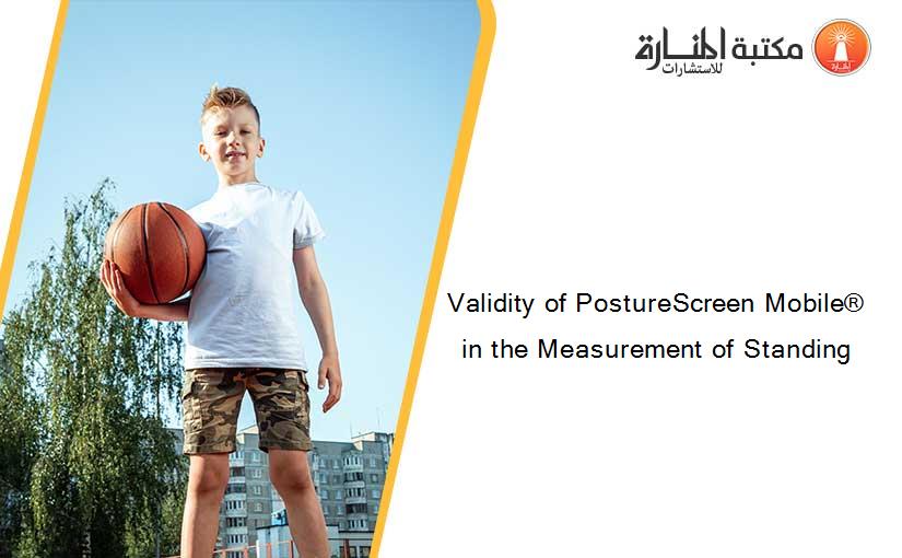 Validity of PostureScreen Mobile® in the Measurement of Standing