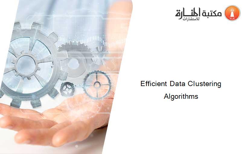 Efficient Data Clustering Algorithms