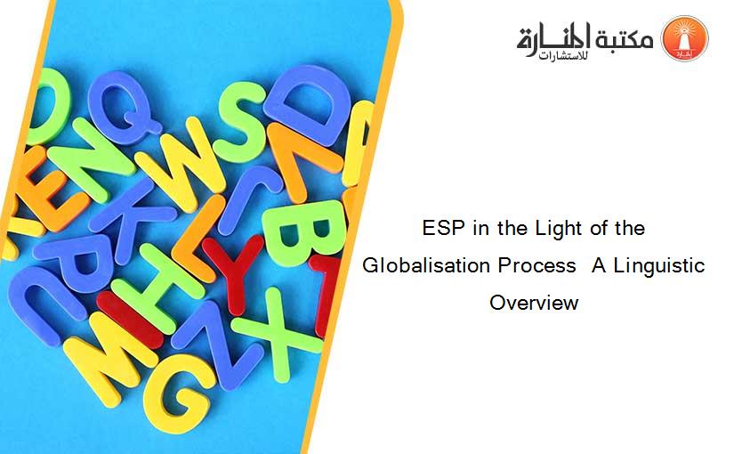 ESP in the Light of the Globalisation Process  A Linguistic Overview